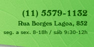 (11) 5579-1132 - Rua Borges Lagoa, 852 - seg a sex. 9 - 18h / sab 9 - 13h